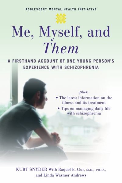 Me, Myself, and Them: A Firsthand Account of One Young Person's Experience with Schizophrenia (Adolescent Mental Health Initiative) cover