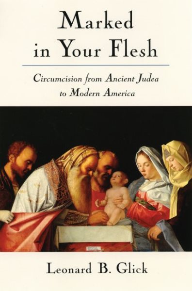 Marked in Your Flesh: Circumcision from Ancient Judea to Modern America cover