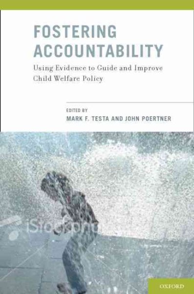 Fostering Accountability: Using Evidence to Guide and Improve Child Welfare Policy cover