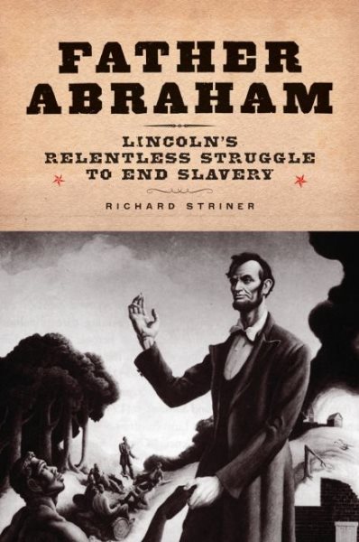 Father Abraham: Lincoln's Relentless Struggle to End Slavery cover
