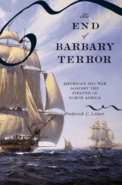 The End of Barbary Terror: America's 1815 War against the Pirates of North Africa cover