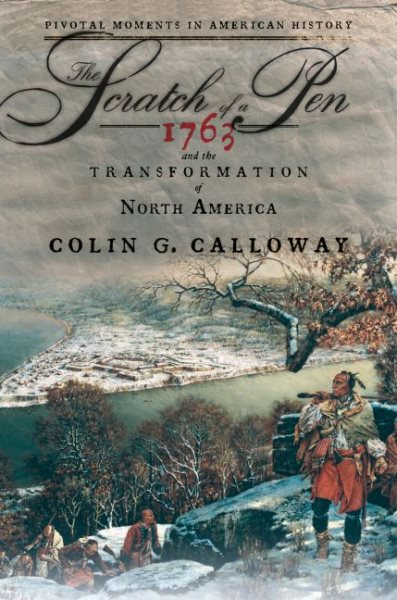 The Scratch of a Pen: 1763 and the Transformation of North America (Pivotal Moments in American History) cover