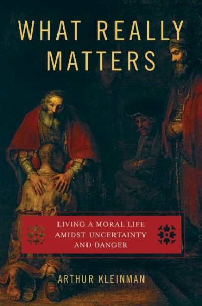 What Really Matters: Living a Moral Life amidst Uncertainty and Danger cover