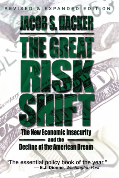 The Great Risk Shift: The New Economic Insecurity and the Decline of the American Dream cover