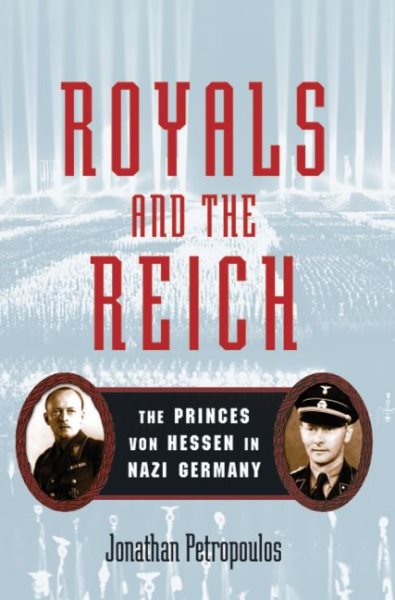 Royals and the Reich: The Princes von Hessen in Nazi Germany cover
