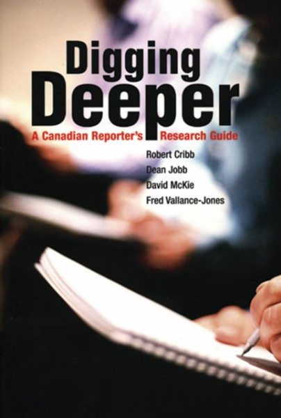 Digging Deeper: A Canadian Reporter's Research Guide