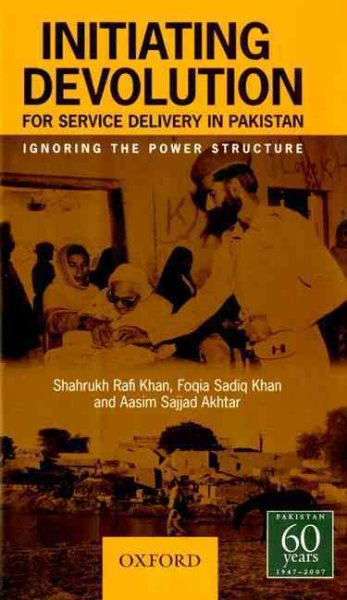 Initiating Devolution for Service Delivery in Pakistan: Forgetting the Power Structure cover