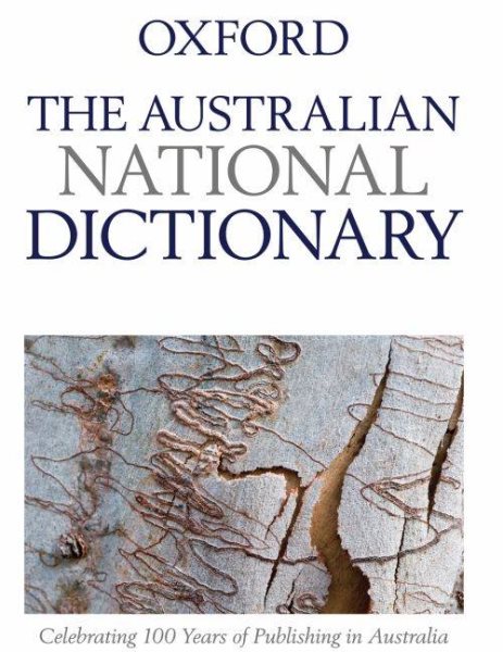 The Australian National Dictionary: A Dictionary of Australianisms on Historical Principles cover