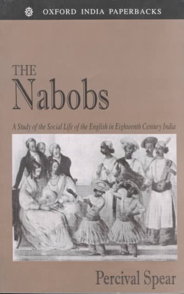 The Nabobs: A Study of the Social Life of the English in Eighteenth Century India (Oxford India Paperbacks)
