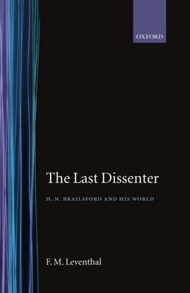 The Last Dissenter: H. N. Brailsford and His World cover