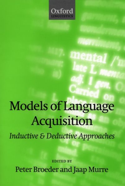 Models of Language Acquisition: Inductive and Deductive Approaches