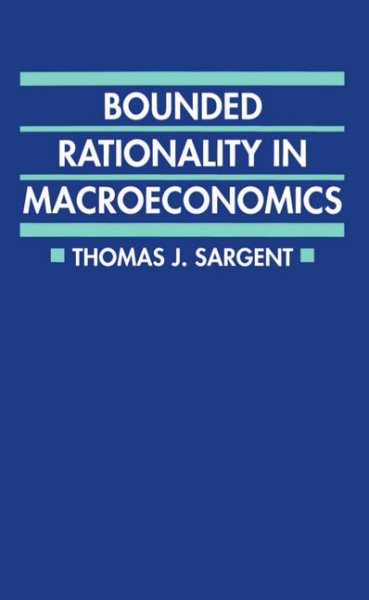 Bounded Rationality in Macroeconomics: The Arne Ryde Memorial Lectures (Clarendon Paperbacks)