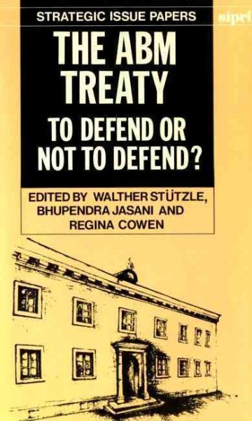 The ABM Treaty: To Defend or Not to Defend? (SIPRI Strategic Issue Papers)