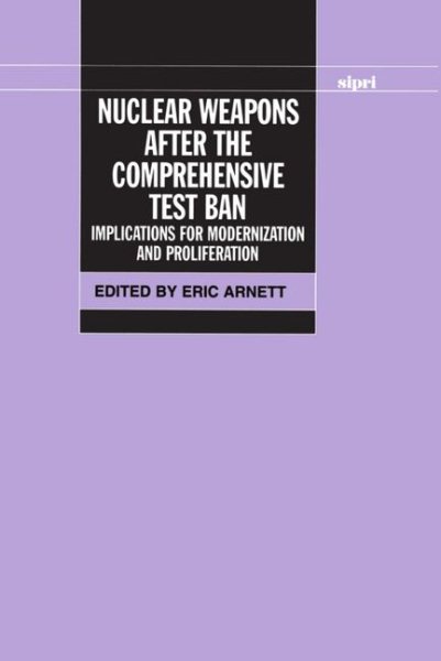 Nuclear Weapons after the Comprehensive Test Ban: Implications for Modernization and Proliferation (SIPRI Monograph Series) cover