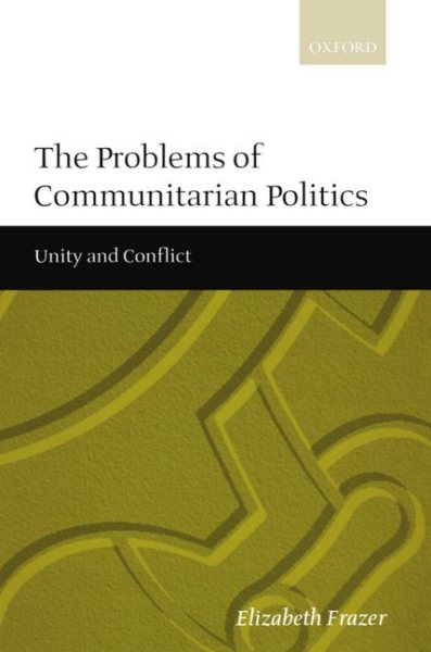 The Problems of Communitarian Politics: Unity and Conflict cover