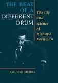 The Beat of a Different Drum: The Life and Science of Richard Feynman cover