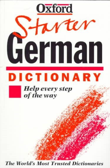 The Oxford Starter German Dictionary: Help Every Step of the Way (Oxford Starter Dictionaries) cover