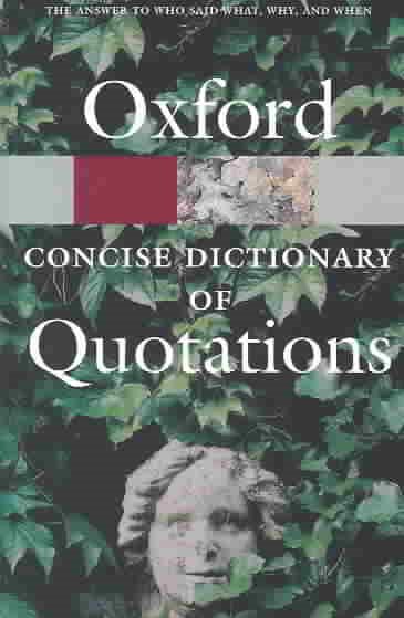 The Concise Oxford Dictionary of Quotations (Oxford Quick Reference)