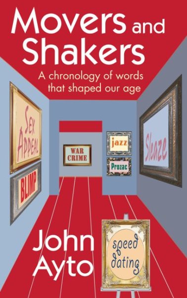 Movers and Shakers: A Chronology of Words that Shaped Our Age cover