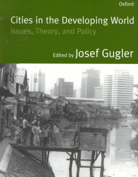 Cities in the Developing World: Issues, Theory, and Policy