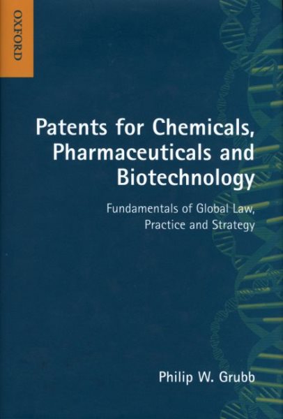 Patents for Chemicals, Pharmaceuticals and Biotechnology: Fundamentals of Global Law, Practice and Strategy cover