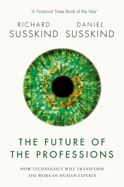 The Future of the Professions: How Technology Will Transform the Work of Human Experts cover