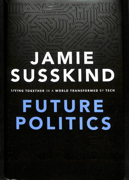 Future Politics: Living Together in a World Transformed by Tech cover