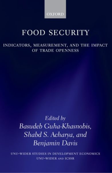 Food Security: Indicators, Measurement, and the Impact of Trade Openness (WIDER Studies in Development Economics) cover