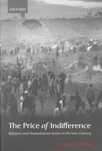 The Price of Indifference: Refugees and Humanitarian Action in the New Century (Council on Foreign Relations Book)
