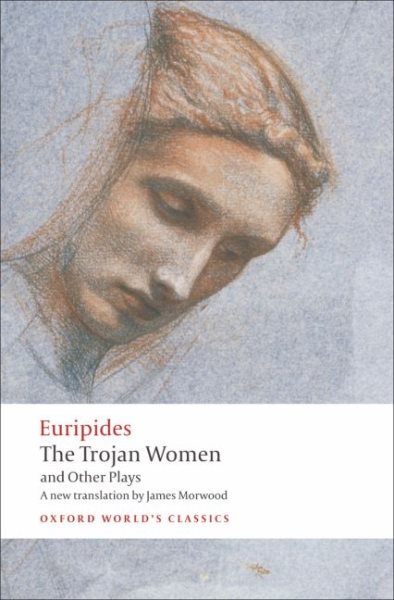 The Trojan Women and Other Plays (Oxford World's Classics) cover