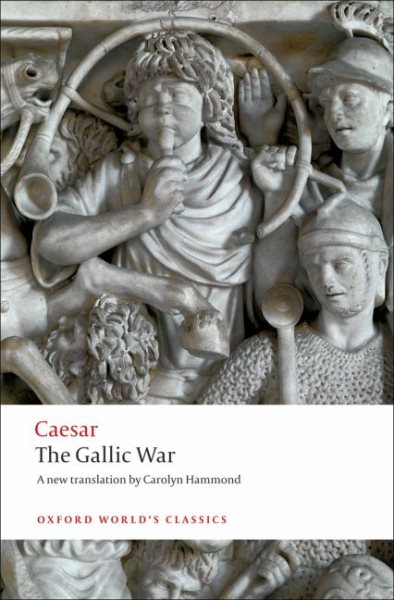The Gallic War: Seven Commentaries on The Gallic War with an Eighth Commentary by Aulus Hirtius (Oxford World's Classics) cover