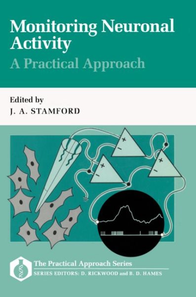 Monitoring Neuronal Activity: A Practical Approach (Practical Approach Series, 87) cover