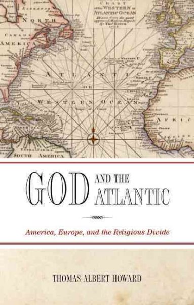 GOD & THE ATLANTIC P: America, Europe, And The Religious Divide