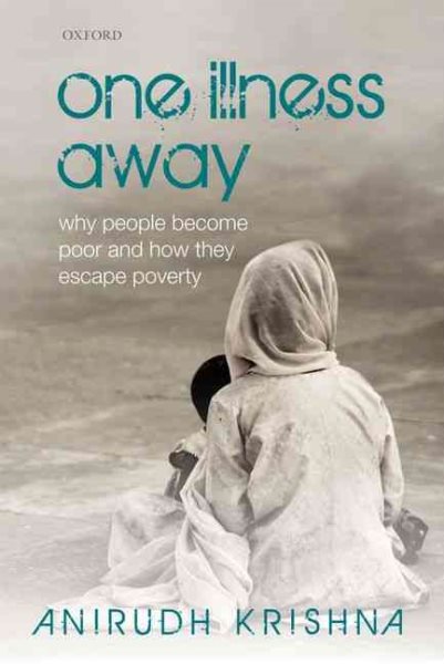 One Illness Away: Why People Become Poor and How They Escape Poverty cover