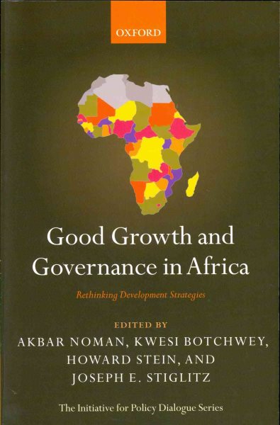 Good Growth and Governance in Africa: Rethinking Development Strategies (The Initiative for Policy Dialogue) cover