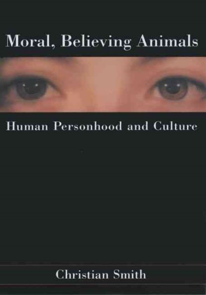 Moral, Believing Animals: Human Personhood and Culture cover