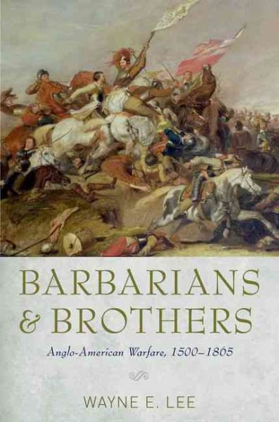 Barbarians and Brothers: Anglo-American Warfare, 1500-1865 cover