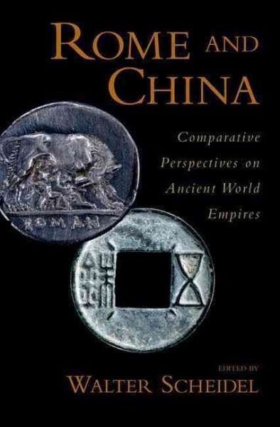 Rome and China: Comparative Perspectives on Ancient World Empires (Oxford Studies in Early Empires) cover