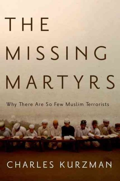 The Missing Martyrs: Why There Are So Few Muslim Terrorists cover