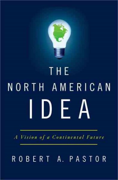 The North American Idea: A Vision of a Continental Future cover