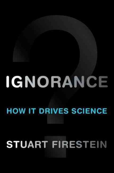 Ignorance: How It Drives Science cover