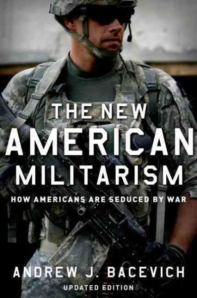 The New American Militarism: How Americans Are Seduced by War cover