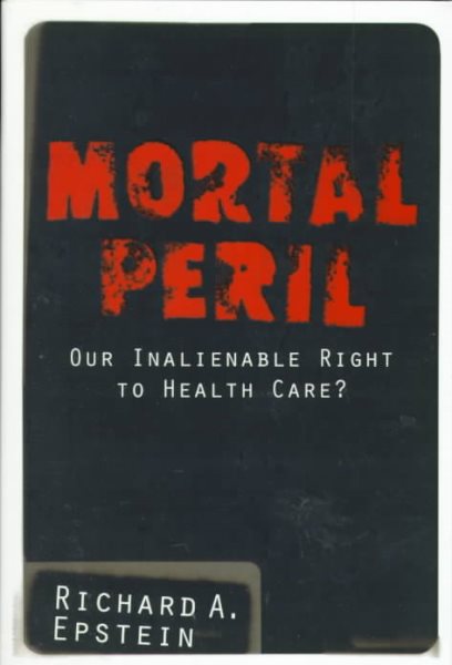 Mortal Peril: Our Inalienable Right To Health Care? cover