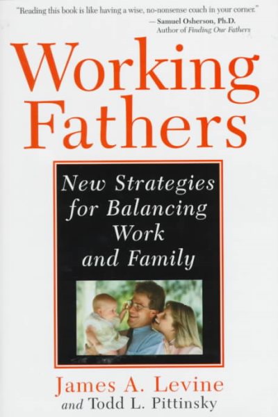 Working Fathers: New Strategies For Balancing Work And Family cover