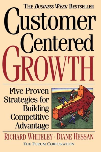 Customer-centered Growth: Five Proven Strategies For Building Competitive Advantage