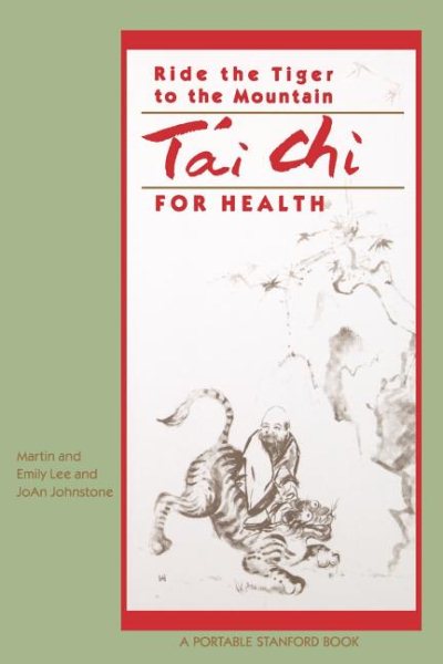 Ride The Tiger To The Mountain: Tai Chi For Health (Portable Stanford) cover