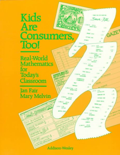 Kids Are Consumers, Too! Real-World Mathematics for Today's Classroom cover