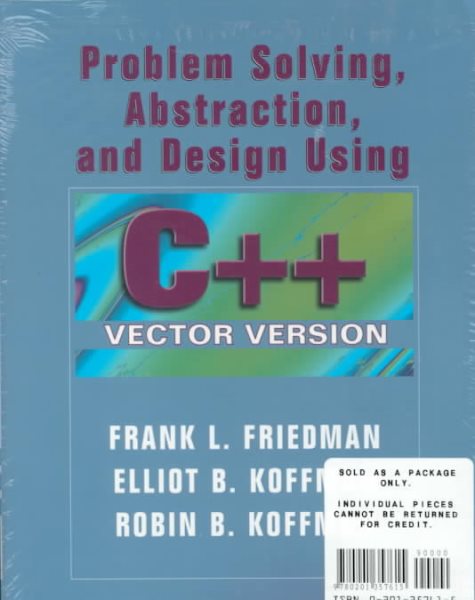 Problem Solving, Abstraction, and Design Using C++: Vector Version