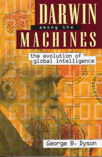 Darwin Among The Machines: The Evolution Of Global Intelligence (Helix Books)