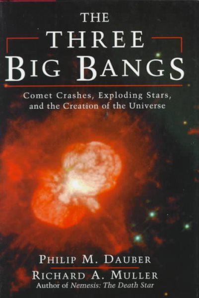 The Three Big Bangs: Comet Crashes, Exploding Stars, and the Creation of the Universe (Helix Books) cover